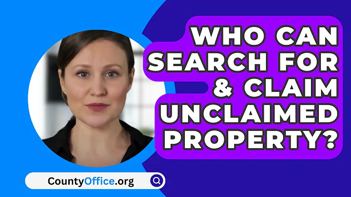 Who Can Search For & Claim Unclaimed Property? - CountyOffice.org