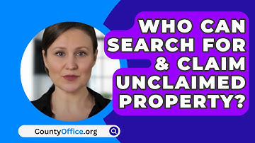 Who Can Search For & Claim Unclaimed Property? - CountyOffice.org