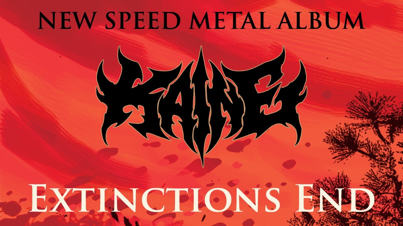 Kaine: Extinctions End (Speed Metal Album) [NEW ALBUM!]