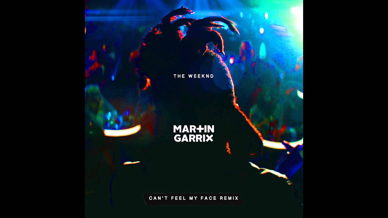 The Weeknd   Cant Feel My Face Martin Garrix Remix