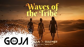Dj Goja x Suleymer - Waves of the Tribe (Official Single)