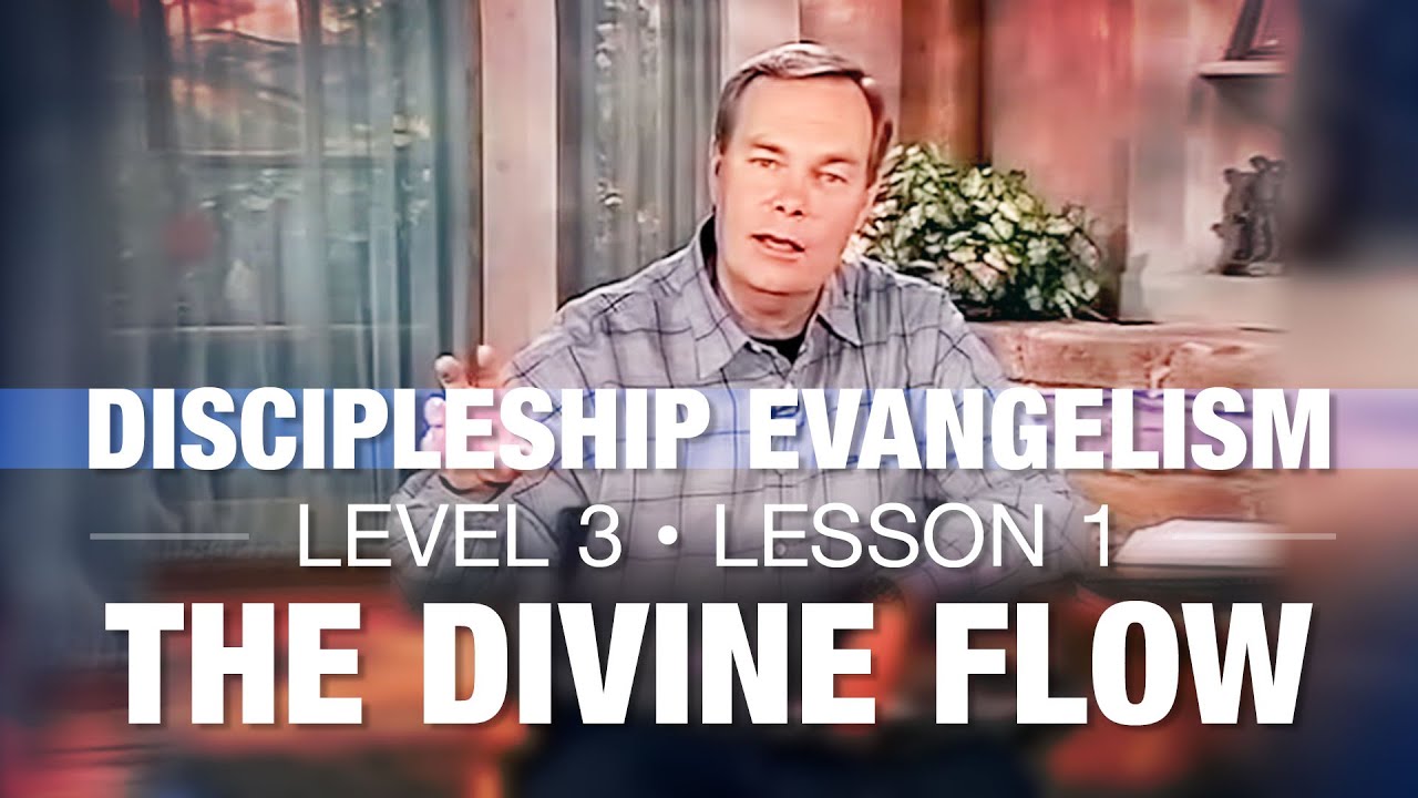 Discipleship Evangelism - Level 3 - Lesson 1 - The Divine Flow - YouTube