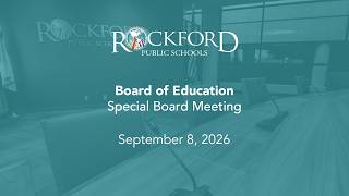 September 8, 2026: Special Board of Trustees Meeting - Rockford Public Schools