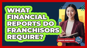 What Financial Reports Do Franchisors Require?