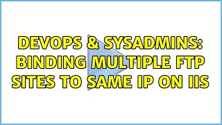 Famous DevOps & SysAdmins: Binding multiple FTP Sites to same IP on IIS Net Worth
