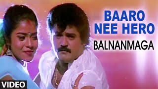 Song: baaro nee hero album/movie: balnanmaga artist name: jaggesh,
umasri singer: rajesh krishnan, chitra music director: sadhu kokila
lyricist: sri ranga, m...