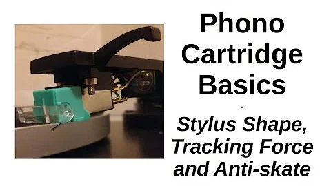 Phono Cartridge Basics | Stylus Shape, Tracking Force and Anti-Skate