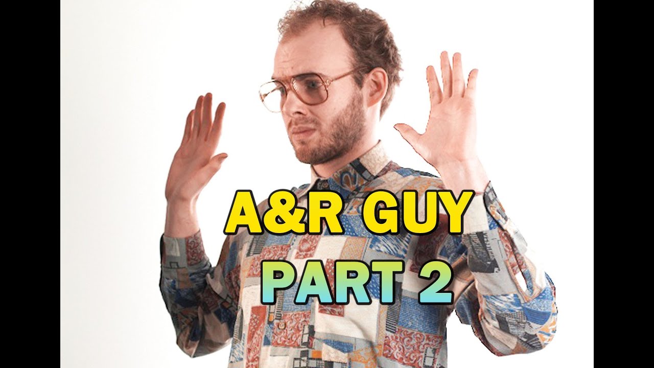 A&R GUY Ep2