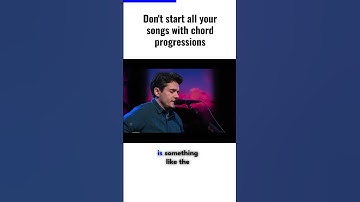 Thumbnail of Stop Starting All Your Songs With Chord Progressions