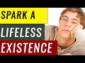 Spark a Lifeless Existence | Inspirational words - Jump Start a Lifeless Existence