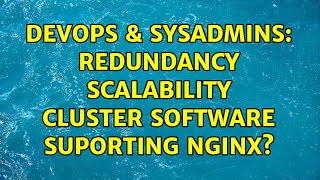 Famous DevOps & SysAdmins: redundancy scalability cluster software suporting nginx? (3 Solutions!!) Profile