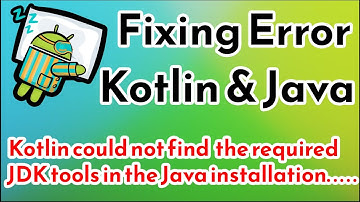 FIX Popular Error in 2023: Kotlin could not find the required JDK tools in the Java installation.