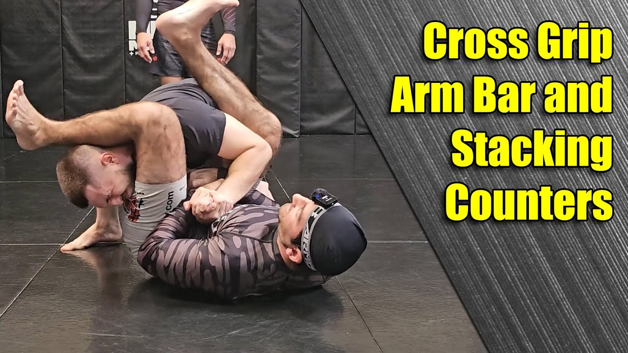 Arm Bar Stack Cross Grip Arm Bar and Stacking Counters - YouTube
