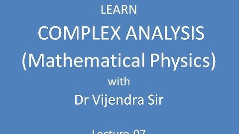 Complex Analysis Lecture 07 #complexanalysis #csirnet #csirnetphysics #iitjam #iitjamphysics