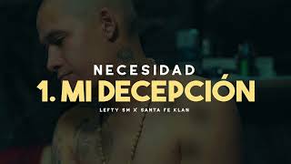 Lefty SM ft. Santa Fe Klan - 1. Mi Decepción