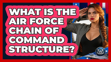 What Is The Air Force Chain Of Command Structure? - Sky Command Brotherhood