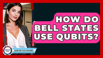 How Do Bell States Use Qubits? - Quantum Tech Explained