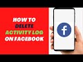 How to Delete Activity Log on Facebook?