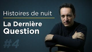 Histoires de nuit #4 : La Dernière Question (Isaac Asimov)