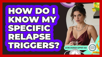 How Do I Know My Specific Relapse Triggers?