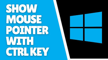How to Show Mouse Pointer with Ctrl Key in Windows 10 | Quick Method
