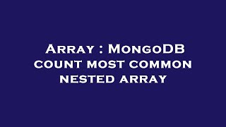 Array : MongoDB count most common nested array