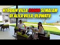 NYOBAIN VILLA $3000 SEMALAM DI ALILA VILLA ULUWATU