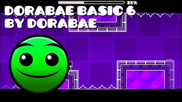 DORABAE-BASIC 6 by Dorabae - Geometry Dash Normal level | OrugoteECS