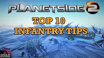 10 Top Infantry Tips/Guide for PlanetSide 2 (2017)