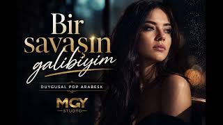 Bir Savaşın Galibiyim Duygusal Arabesk Pop 2026 Söz - Müzik : Mgy