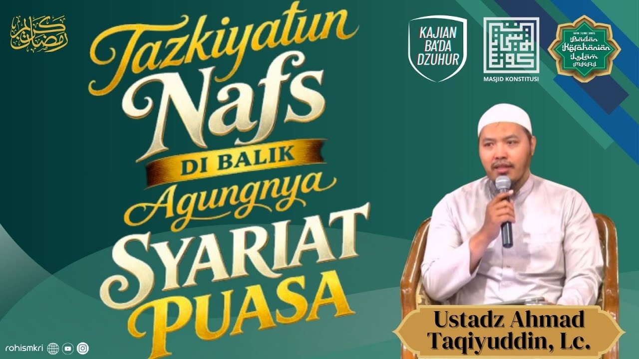 Ustadz Ahmad Taqiyuddin, Lc - Tazkiyatun Nafs Di Balik Agungnya Syariat Puasa