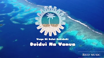 Voqa Ni Delai Dokidoki - Duidui Na Vanua