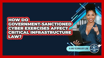 How Do Government-sanctioned Cyber Exercises Affect Critical Infrastructure Law?