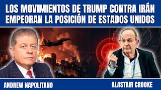 Alastair Crooke: Los movimientos de Trump contra Irán empeoran la posición de Estados Unidos
