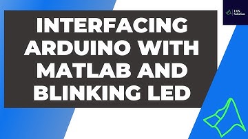 Interfacing Arduino with MATLAB and Blinking LED