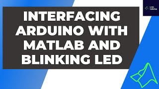 Interfacing Arduino with MATLAB and Blinking LED