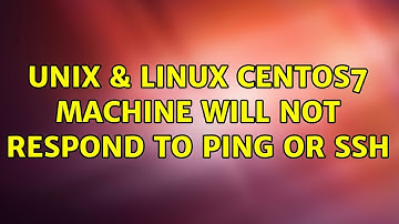 Unix & Linux: CentOS7 Machine will not respond to ping or ssh