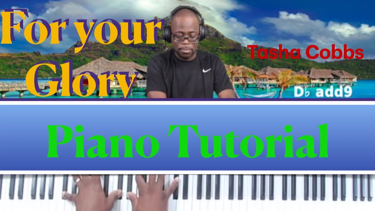 For your Glory Piano tutorial/Tasha Cobbs cover - YouTube