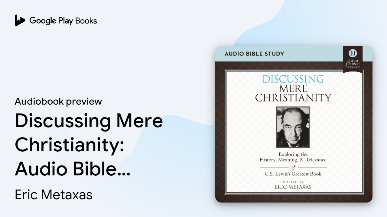 Discussing Mere Christianity Audio Bible… by Eric Metaxas · Audiobook preview YouTube