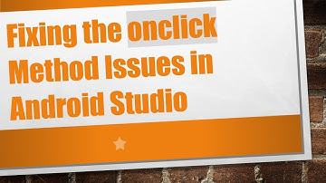 Fixing the onclick Method Issues in Android Studio