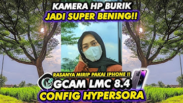 GCam LMC 8.4 Config Terbaik 2025‼️Video Stabil, Ultrawide & Foto Tajam 🔥