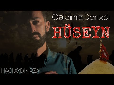 Haci Aydin Rza - Qelbimiz Darixdi Huseyn | 2021 (Yeni Mersiye)