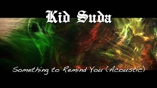 Kid Suda - Something To Remind You Acoustic [OFFICIAL AUDIO] screenshot 5