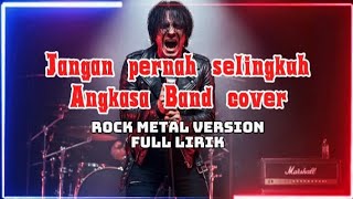Download Lagu FULL LIRIK | JANGAN PERNAH SELINGKUH - ANGKASA BAND COVER VIRAL | ROCK METAL VERSION TERPOPULER 2026 MP3