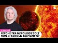 PerchÃ© tra Mercurio e Sole non ci sono altri pianeti?