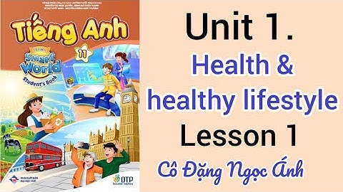 SGK TA lớp 11 i-learn smart world | Unit 1. Health and healthy lifestyle | Lesson 1 | Cô Ánh