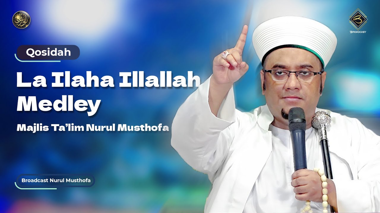 Qosidah La Ilaha Illallah Medley - Nurul Musthofa | 
