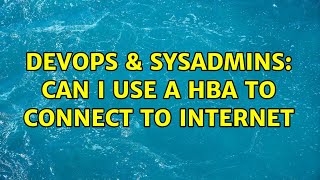 DevOps & SysAdmins: Can I use a HBA to connect to Internet