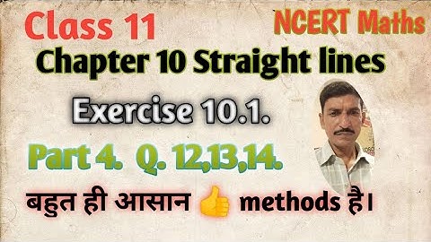 Class 11 NCERT Maths Ch-10 Straight lines Ex-10.1 Q  12,13,14 Part 4  Class 11th @Education4Hunt