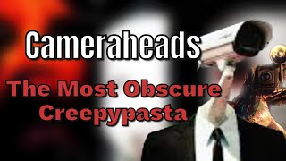Cameraheads: The Search For The Most Obscure Creepypasta